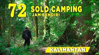 SOLO CAMPING  72 JAM SENDIRIAN DI TENGAH HUTAN KALIMANTAN - MENCARI JEJAK NENEK MOYANG #BORNEO