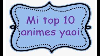 Mi TOP 10 animes yaoi Especial 2000 suscriptores - Muchas gracias a todos uwu