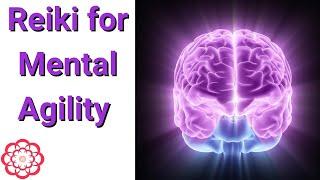 Reiki for Mental Agility and Flexibility 