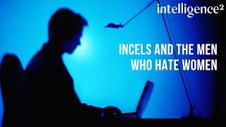 Incels and the Men Radicalised to Hate Women