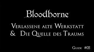 Bloodborne Guide #05 - Alte verlassene Werkstatt - Trophäe Die Quelle des Traums DE