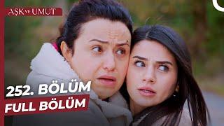 Aşk ve Umut 252. Bölüm