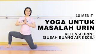 YOGA UNTUK MASALAH URIN - RETENSI URINE SUSAH BUANG AIR KECIL