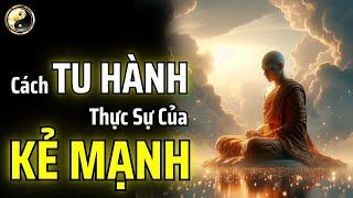 HÃY HỌC CÁCH TU HÀNH CỦA NGƯỜI MẠNH MẼ  CỔ NHÂN THUẬT