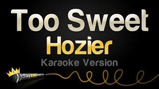 Hozier - Too Sweet Karaoke Version