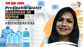 𝐖𝐚𝐭𝐞𝐫 𝐁𝐮𝐬𝐢𝐧𝐞𝐬𝐬 𝐢𝐧 𝐀𝐟𝐫𝐢𝐜𝐚 #businessinafrika #water #waterbottle