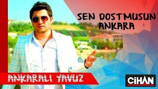 ANKARALI YAVUZ - SEN DOST MUSUN ANKARA?