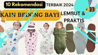 Rekomendasi 10 Kain Bedong Bayi Yang Lembut & Praktis Terbaik 2024