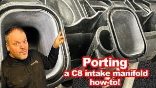 Porting a C8 intake manifold for max power