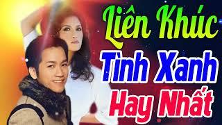 Liên Khúc Tình Xanh Sôi Động Lâm Thúy Vân Don Hồ  Liên Khúc Tình Xanh Hải Ngoại Đặc Biệt Hay Nhất