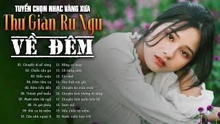 Nhạc Vàng Xưa Tuyển Chọn Thư Giãn Ru Ngủ Về Đêm  Nhạc Trữ Tình Hải Ngoại Bất Hủ Lãng Mạn Hay Nhất