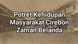 POTRET KEHIDUPAN MASYARAKAT CIREBON ZAMAN BELANDA