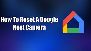 How To Reset A Google Nest Camera