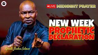 NEW WEEK PROPHETIC DECLARATIONS  MIDNIGHT PRAYERS   APOSTLE JOSHUA SELMAN