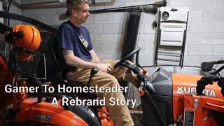 Gamer to Homesteader - A Re-branding Story