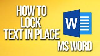 How To Lock Text In Place Ms Word Tutorial