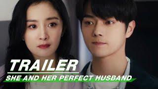Trailer：She And Her Perfect Husband Trailer  iQIYI