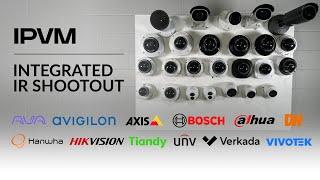IPVM - Integrated IR Camera Shootout -  Ava Avigilon Axis Bosch Dahua Hanwha Hikvision More