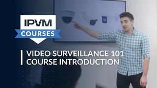 IPVM Video Surveillance 101 Course Introduction