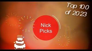 Nick Picks Top 100 of 2023 Part 3 HAPPY BIRTHDAY NICK