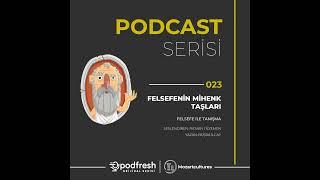 #023 - Felsefenin Mihenk Taşları  Felsefe ile Tanışma Sezon 1  Bölüm 23