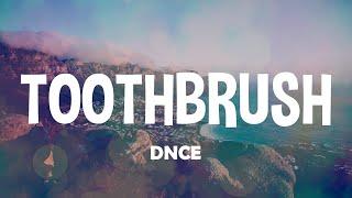 DNCE - Toothbrush  Lyrics 