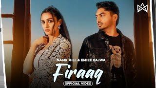 FIRAAQ Official Video Namr Gill  Eimee Bajwa  Jaanvir Kaur  Sad Song  New Punjabi Songs 2024
