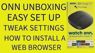 ONN 4K UNBOXING - EASY SET UP - TWEAK SETTINGS - INSTALL A WEB BROWSER