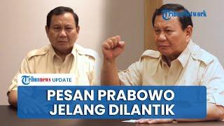 Jelang Dilantik Jadi Presiden Prabowo Beri Pesan & Ungkap Cita-cita di Era Pemerintahannya 5 Tahun