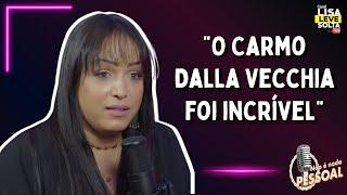 O Carmo Dalla Vechia foi incrível conta Lisa Gomes