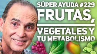 SÚPER AYUDA #229 Frutas Vegetales Y Tu Metabolismo