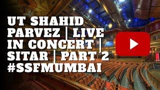Ustad Shahid Parvez  Sitar Part 2 #ssfmumbai