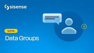 TechTalk - Data Groups in Sisense  Sisense Academy