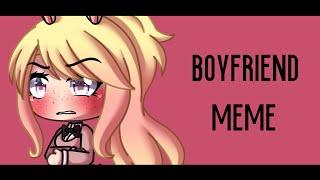 Boyfriend Meme  GachaLife