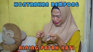 NINING PATAH HATI  KONTRAKAN REMPONG EPISODE 438