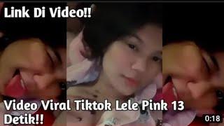 Full Vidio Viral 13 Detik Lele PUBG  Viral Tiktok