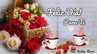 FELIZ DIA PARA TIBUENOS DÍAS