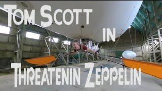 Tom Scott in Threatenin Zeppelin