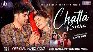 CHATTA RAMRO  Samir Acharya  Bindu Paudel ft. Chakra Bam  Kushum Sharma Official Music Video