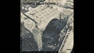 Hypnotic Brass Ensemble - Sound Rhythm & Form Full Album