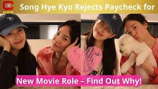 Song Hye Kyo Rejects Paycheck for New Movie Role – Find Out Why - ACNFM News