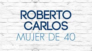 Roberto Carlos - Mujer de 40 Mulher de 40 Áudio Oficial