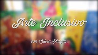Arte Inclusivo #1 - Silvia Vargas