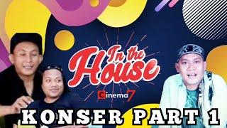 KONSER ONLINE VS KONSER OFFLINE - IN THE HOUSE - CINEMA7