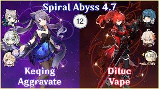 【GI】Spiral Abyss 4.7 - C0 Keqing Aggravate x C0 Diluc Vape  Floor 12 Full Star Clear