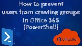 How to prevent users from creating groups in Office 365  #powershell