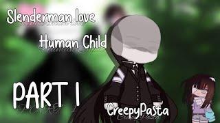 Slenderman love human childGachaClub CreepyPasta#part1