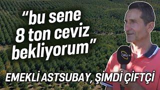 Emekli Astsubay Şimdi Çiftçi  “Bu Sene 8 Ton Ceviz Bekliyorum” - Maksat Üretmek