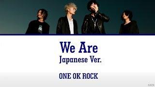 ONE OK ROCK - We Are - Japanese Ver.  Lyrics KanRomEngEsp