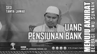 Uang Pensiunan Bank  Ust. Erwandi Tarmizi